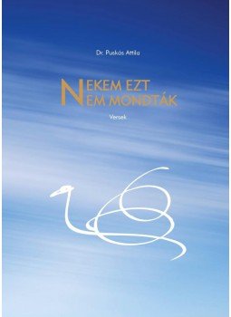 Puskás Attila - Nekem ezt nem mondták Puskás Attila - Nekem ezt nem mondták, null 2016 antikvár könyv
