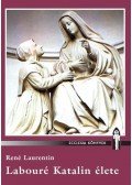 René Laurentin - Labouré Katalin élete