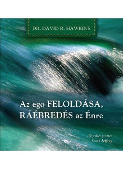 David R. Hawkins - Az ego feloldása, ráébredés az Énre, null 2016 antikvár könyv