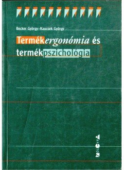 Becker György, Kaucsek György - Termékergonómia és termékpszichológia Becker György, Kaucsek György - Termékergonómia és termékpszichológia, Budapest 1996 antikvár könyv