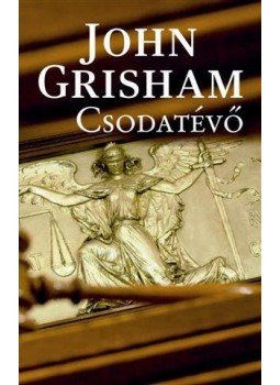 John Grisham - A csodatévő John Grisham - A csodatévő, null 2008 antikvár könyv