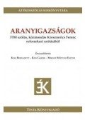 Kiss Bernadett, Kiss Gábor,Miksné Mátyási Eszter - Aranyigazságok - 3700 szólás, közmondás Kresznerics Ferenc reformkori szótárából