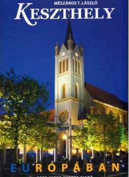 Mészáros T. László - Keszthely Európában Mészáros T. László - Keszthely Európában, null 2013 antikvár könyv