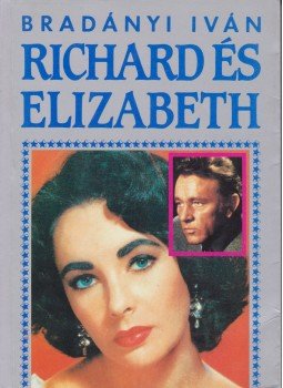 Bradányi Iván - Richard és Elizabeth Bradányi Iván - Richard és Elizabeth, Budapest 1992 antikvár könyv