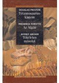Jeffrey Archer,Frederick Forsyth,Douglas Preston - Tyrannosaurus-kanyon / Az afgán / Tökéletes másolat