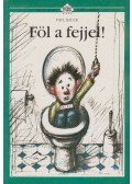 Hauck, Paul - Föl a fejjel!