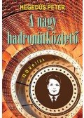 Hegedűs Péter - A Nagy Hadronütköztető
