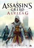 Oliver Bowden - Assassin's Creed - Alvilág