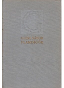Goda Gábor - Flamingók Goda Gábor - Flamingók, Budapest 1964 antikvár könyv