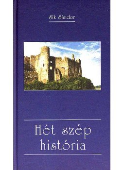 Sík Sándor - Hét szép história Sík Sándor - Hét szép história, Budapest 2007 antikvár könyv