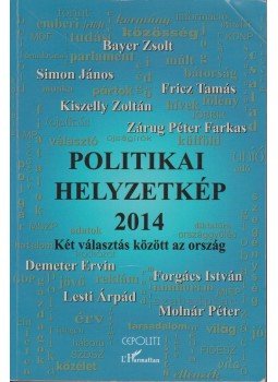 Simon János (szerk.) - Politikai helyzetkép 2014 Simon János (szerk.) - Politikai helyzetkép 2014, Budapest 2015 antikvár könyv