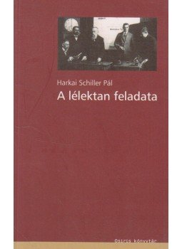Harkai Schiller Pál - A lélektan feladata Harkai Schiller Pál - A lélektan feladata, Budapest 2002 antikvár könyv