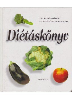 Gaálné Póda Bernadette, Dr. Zajkás Gábor - Diétáskönyv Gaálné Póda Bernadette, Dr. Zajkás Gábor - Diétáskönyv, Budapest 1999 antikvár könyv