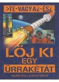 Hilary Koll,Steve Mills - Te vagy az ész - Lőj ki egy űrrakétát!