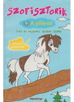 Gyükér Zsófia - Szofisztorik - 1. A pillanat Gyükér Zsófia - Szofisztorik - 1. A pillanat, Budapest 0 antikvár könyv