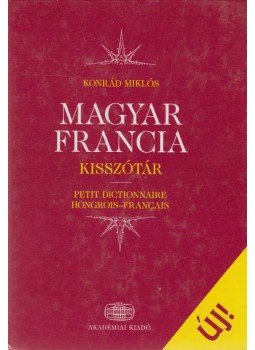 Konrád Miklós - Magyar-francia kisszótár Konrád Miklós - Magyar-francia kisszótár, Budapest 2005 antikvár könyv