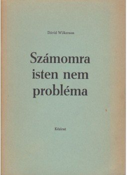 Wilkerson, David - Számomra Isten nem probléma Wilkerson, David - Számomra Isten nem probléma, 0 antikvár könyv