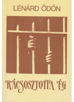 Lénárd Ödön - Rácsosztotta ég Lénárd Ödön - Rácsosztotta ég, Budapest 0 antikvár könyv