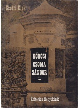 Csetri Elek - Kőrösi Csoma Sándor Csetri Elek - Kőrösi Csoma Sándor, Bukarest 1984 antikvár könyv