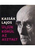 Kassák Lajos - Üljük körül az asztalt