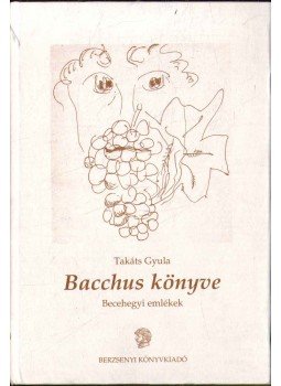 Takáts Gyula - Bacchus könyve Takáts Gyula - Bacchus könyve, 0 antikvár könyv