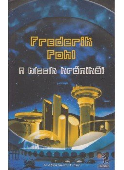 Frederik Pohl - A hícsík krónikái Frederik Pohl - A hícsík krónikái, Budapest 2005 antikvár könyv