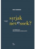 Rick Hanson - Sírjak vagy nevessek? - Az emberi agy boldogságra hangolható