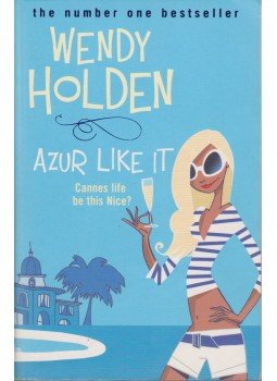 Wendy Holden - Azur Like It Wendy Holden - Azur Like It, London 2006 antikvár könyv