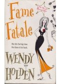 Wendy Holden - Fame Fatale