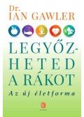 Dr. Ian Gawler - Legyőzheted a rákot - Az új életforma