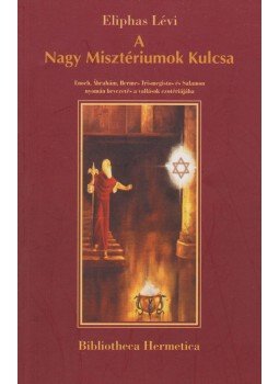 Eliphas Lévi - A Nagy Misztériumok Kulcsa Eliphas Lévi - A Nagy Misztériumok Kulcsa, Miskolc 2000 antikvár könyv