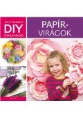 Nagy Mária (szerk.) - DIY - Papírvirágok