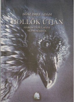 Bősz Imre Ádám - Hollók útján Bősz Imre Ádám - Hollók útján, Debrecen 2004 antikvár könyv