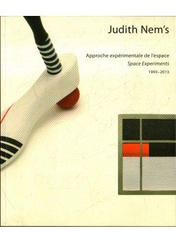 Ébli Gábor, Somosi Rita, Palotai János - Judith Nem's: Approche expérimentale de l'espace / Space Experiments 1993-2013 Ébli Gábor, Somosi Rita, Palotai János - Judith Nem's: Approche expérimentale de l'espace / Space Experiments 1993-2013, 2014 antikvár könyv
