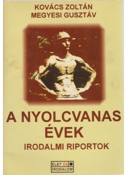 Kovács Zoltán, Megyesi Gusztáv - A nyolcvanas évek Kovács Zoltán, Megyesi Gusztáv - A nyolcvanas évek, Budapest 2002 antikvár könyv