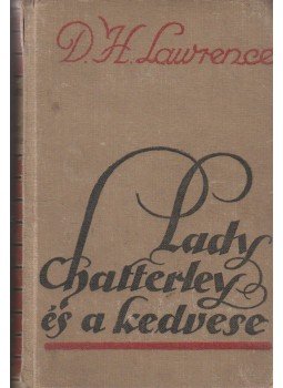 LAWRENCE, D.H. - Lady Chatterley és a kedvese LAWRENCE, D.H. - Lady Chatterley és a kedvese, Budapest 1933 antikvár könyv