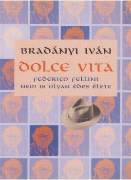 Bradányi Iván - Dolce Vita Bradányi Iván - Dolce Vita, Budapest 2003 antikvár könyv