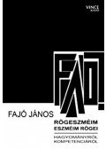 Fajó János - Rögeszméim - eszméim rögei