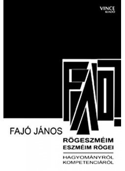 Fajó János - Rögeszméim - eszméim rögei Fajó János - Rögeszméim - eszméim rögei, Budapest 2009 antikvár könyv