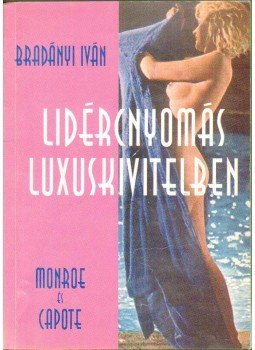 Bradányi Iván - Lidércnyomás luxuskivitelben Bradányi Iván - Lidércnyomás luxuskivitelben, 2002 antikvár könyv