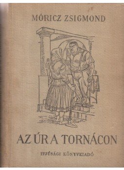 Móricz Zsigmond - Az úr a tornácon Móricz Zsigmond - Az úr a tornácon, Budapest 1953 antikvár könyv