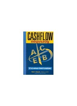 Robert T. Kiyosaki , Sharon L. Lechter - A Cashflow négyszög Robert T. Kiyosaki , Sharon L. Lechter - A Cashflow négyszög, null 0 antikvár könyv