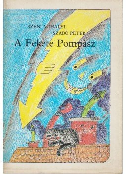 Szentmihályi Szabó Péter - A Fekete Pompász Szentmihályi Szabó Péter - A Fekete Pompász, Budapest 1985 antikvár könyv