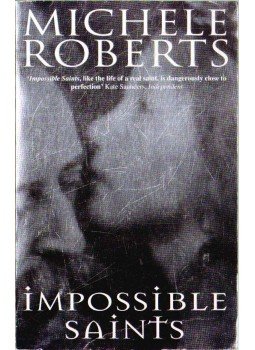 Roberts, Michele - Impossible Saints Roberts, Michele - Impossible Saints, 1998 antikvár könyv