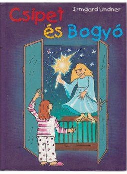 Lindner, Irmgard - Csipet és Bogyó Lindner, Irmgard - Csipet és Bogyó, 2005 antikvár könyv