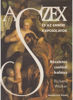Richard Walker - A szex és az emberi kapcsolatok, Budapest 1997 antikvár könyv