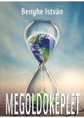 Benyhe István - Megoldóképlet. Így működik a világunk(?)