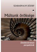 Szabadfalvi József - Múltunk öröksége