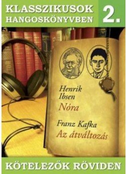 Ibsen, Kafka - Klasszikusok hangoskönyvben 2. - Ibsen : Nóra, Kafka : Az átváltozás, null 2015 antikvár könyv