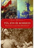 Jean Sévillia - TÚL JÓN ÉS ROSSZON  - HOVÁ VEZET AZ ANARCHISTA LIBERALIZMUS ?